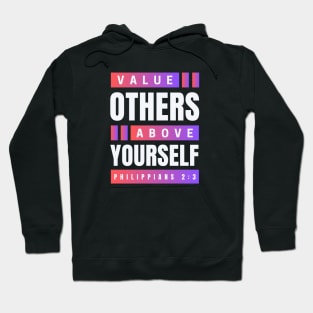 Value Others Above Yourself | Bible Verse Philippians 2:3 Hoodie